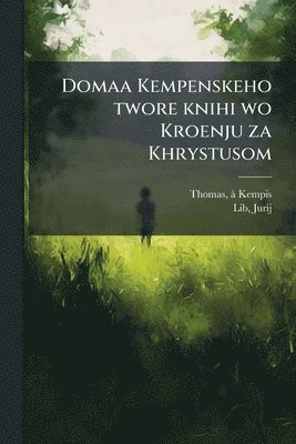 bokomslag Domaa Kempenskeho twore knihi wo Kroenju za Khrystusom