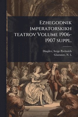 bokomslag Ezhegodnik imperatorskikh teatrov Volume 1906-1907 suppl.