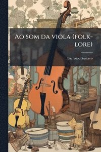 bokomslag Ao som da viola (folk-lore)