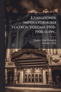 bokomslag Ezhegodnik imperatorskikh teatrov Volume 1905-1906 suppl.