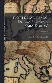 bokomslag ivot i dela velikog Dorda Petrovia Kara-Dorda'