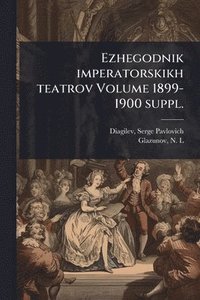 bokomslag Ezhegodnik imperatorskikh teatrov Volume 1899-1900 suppl.
