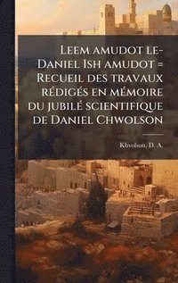 bokomslag Leem amudot le-Daniel Ish amudot = Recueil des travaux rÃ(c)digÃ(c)s en mÃ(c)moire du jubilÃ(c) scientifique de Daniel Chwolson