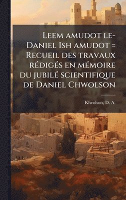 bokomslag Leem amudot le-Daniel Ish amudot = Recueil des travaux rÃ(c)digÃ(c)s en mÃ(c)moire du jubilÃ(c) scientifique de Daniel Chwolson