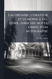 bokomslag Lacordaire, l'orateur et le moine 2. Ã(c)d., corr., enrichie notes, ornÃ(c)e d'un autographe