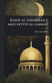 bokomslag Kashf al-ghummah f mad sayyid al-ummah