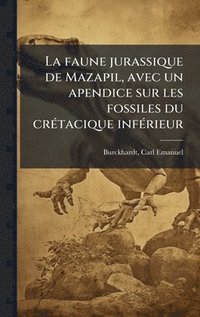 bokomslag faune jurassique de Mazapil, avec un apendice sur les fossiles du crÃ(c)tacique infÃ(c)rieur