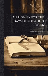 bokomslag An Homily for the Days of Rogation Week