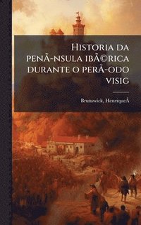 bokomslag Historia da penÃ?Â-nsula ibÃ?Â(c)rica durante o perÃ?Â-odo visig