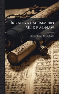 bokomslag Irb alfyat al-imm ibn Mlik f al-naw
