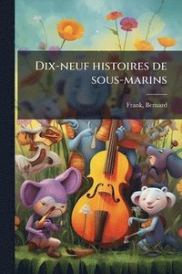 bokomslag Dix-neuf histoires de sous-marins