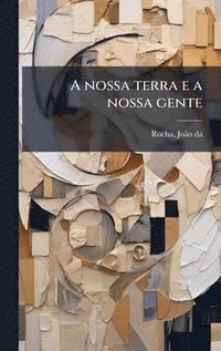 bokomslag A nossa terra e a nossa gente