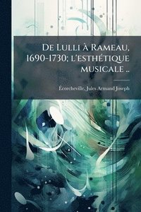 bokomslag De Lulli Ã Rameau, 1690-1730; l'esthÃ(c)tique musicale ..