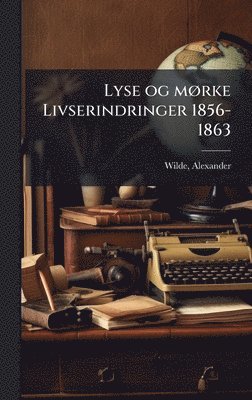 bokomslag Lyse og mÃ, rke Livserindringer 1856-1863