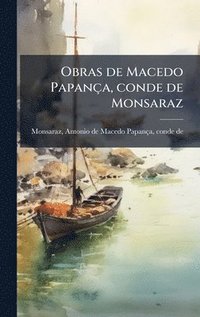 bokomslag Obras de Macedo Papança, conde de Monsaraz
