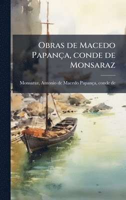 bokomslag Obras de Macedo Papança, conde de Monsaraz