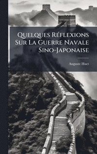 bokomslag Quelques RÃ(c)flexions Sur La Guerre Navale Sino-Japonaise