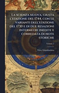 bokomslag La scienza nuova, giusta l'edizione del 1744, con le varianti dell'edizione del 1730 e di due resazioni intermedie inedite e corredata di note storich