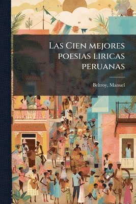 bokomslag Cien mejores poesias liricas peruanas