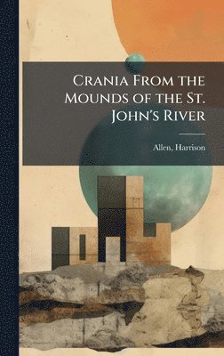 bokomslag Crania From the Mounds of the St. John's River