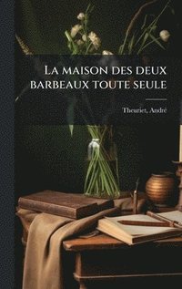 bokomslag maison des deux barbeaux toute seule