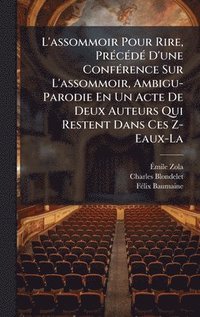 bokomslag L'assommoir Pour Rire, PrÃ©cÃ©dÃ© D'une ConfÃ©rence Sur L'assommoir, Ambigu-Parodie En Un Acte De Deux Auteurs Qui Restent Dans Ces Z-Eaux-La