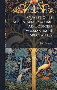bokomslag Quaestiones Ausonianae Maxime Ad Codicem Vossianum 111 Spectantes