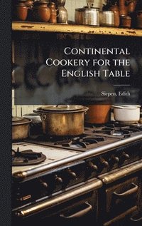 bokomslag Continental Cookery for the English Table