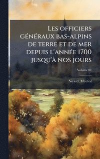bokomslag Les officiers gÃ(c)nÃ(c)raux bas-alpins de terre et de mer depuis l'annÃ(c)e 1700 jusqu'Ã nos jours