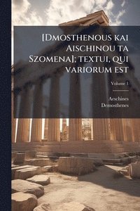 bokomslag [Dmosthenous kai Aischinou ta Szomena]; textui, qui variorum est