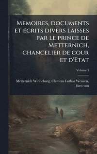 bokomslag Memoires, documents et ecrits divers laisses par le prince de Metternich, chancelier de cour et d'Etat
