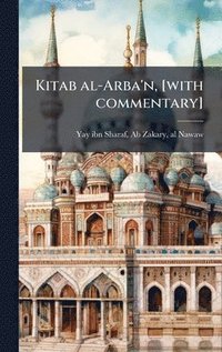 bokomslag Kitab al-Arba'n, [with commentary]