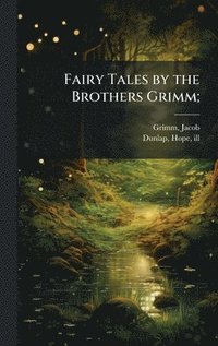 bokomslag Fairy Tales by the Brothers Grimm;