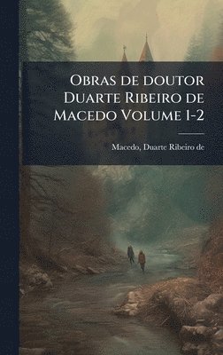 bokomslag Obras de doutor Duarte Ribeiro de Macedo Volume 1-2