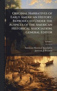 bokomslag Original Narratives of Early American History, Reproduced Under the Auspices of the American Historical Association. General Editor