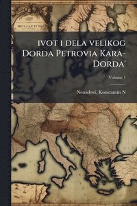bokomslag ivot i dela velikog Dorda Petrovia Kara-Dorda'