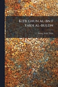 bokomslag Kitb ghun al-bn f takh al-buldn
