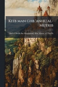 bokomslag Kitb man ghb 'anhu al-Mutrib