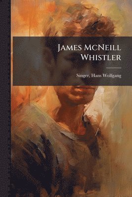 bokomslag James McNeill Whistler