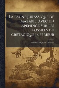 bokomslag faune jurassique de Mazapil, avec un apendice sur les fossiles du crÃ(c)tacique infÃ(c)rieur
