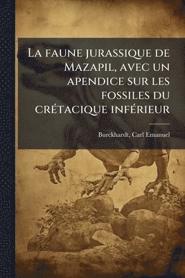 bokomslag faune jurassique de Mazapil, avec un apendice sur les fossiles du crÃ(c)tacique infÃ(c)rieur