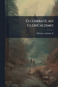 bokomslag O combate ao clericalismo