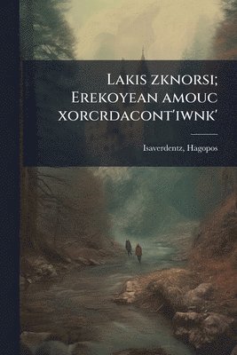 bokomslag Lakis zknorsi; Erekoyean amouc xorcrdacont'iwnk'