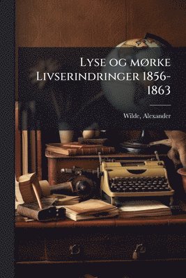 bokomslag Lyse og mÃ, rke Livserindringer 1856-1863