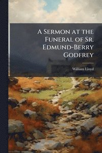bokomslag Sermon at the Funeral of Sr. Edmund-Berry Godfrey