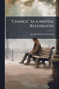 bokomslag "Change" As a Mental Restorative