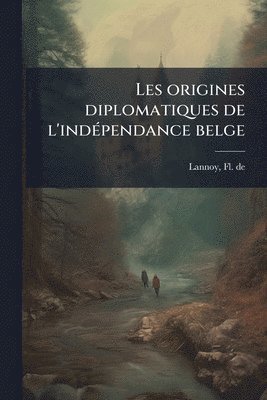 bokomslag Les origines diplomatiques de l'indÃ(c)pendance belge