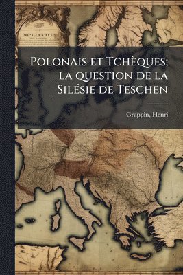 bokomslag Polonais et Tchèques; la question de la SilÃ(c)sie de Teschen