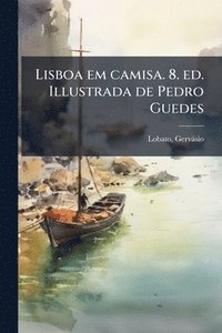 bokomslag Lisboa em camisa. 8. ed. Illustrada de Pedro Guedes