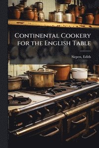 bokomslag Continental Cookery for the English Table